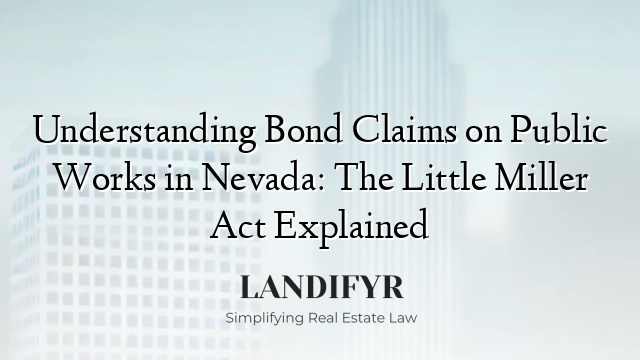 Understanding Bond Claims on Public Works in Nevada: The Little Miller Act Explained