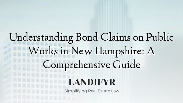 Understanding Bond Claims on Public Works in New Hampshire: A Comprehensive Guide