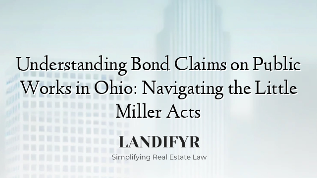 Understanding Bond Claims on Public Works in Ohio: Navigating the Little Miller Acts