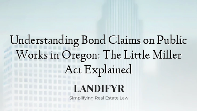 Understanding Bond Claims on Public Works in Oregon: The Little Miller Act Explained