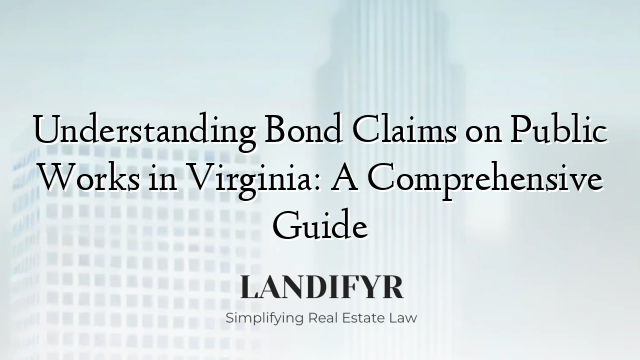 Understanding Bond Claims on Public Works in Virginia: A Comprehensive Guide