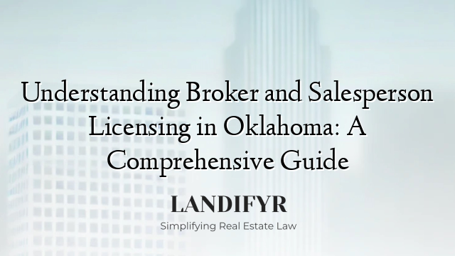 Understanding Broker and Salesperson Licensing in Oklahoma: A Comprehensive Guide