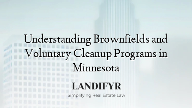 Understanding Brownfields and Voluntary Cleanup Programs in Minnesota