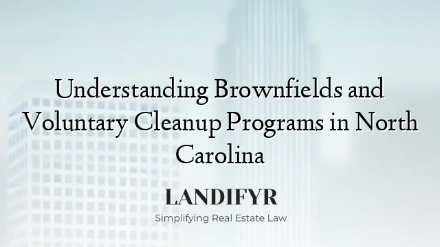 Understanding Brownfields and Voluntary Cleanup Programs in North Carolina