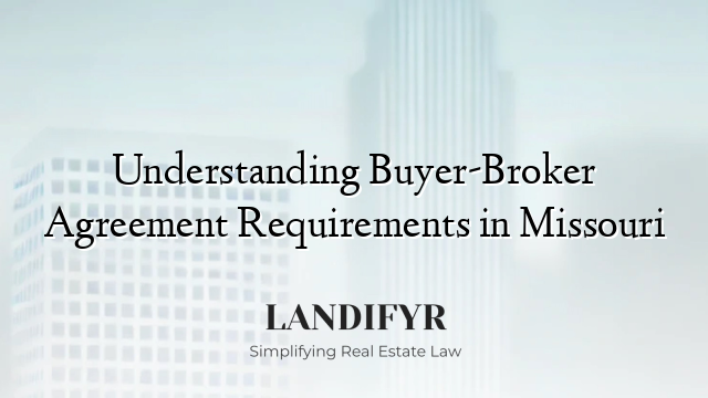 Understanding Buyer-Broker Agreement Requirements in Missouri