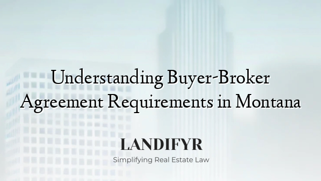 Understanding Buyer-Broker Agreement Requirements in Montana