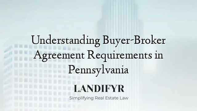 Understanding Buyer-Broker Agreement Requirements in Pennsylvania