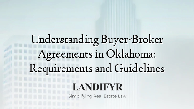 Understanding Buyer-Broker Agreements in Oklahoma: Requirements and Guidelines