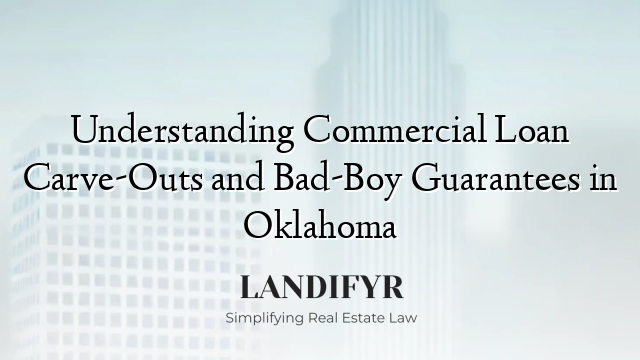 Understanding Commercial Loan Carve-Outs and Bad-Boy Guarantees in Oklahoma