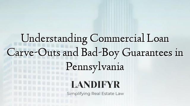 Understanding Commercial Loan Carve-Outs and Bad-Boy Guarantees in Pennsylvania
