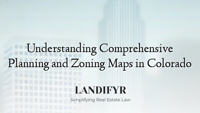 Understanding Comprehensive Planning and Zoning Maps in Colorado