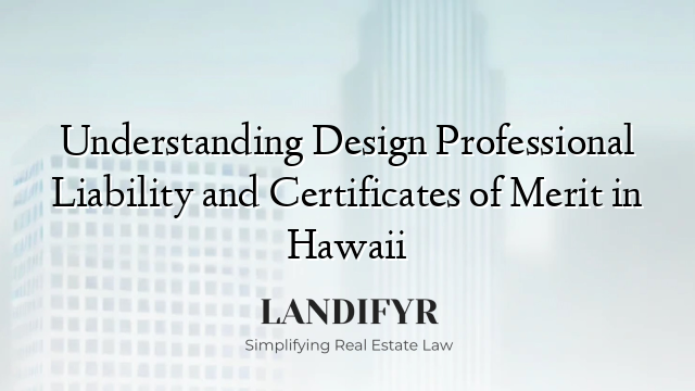 Understanding Design Professional Liability and Certificates of Merit in Hawaii