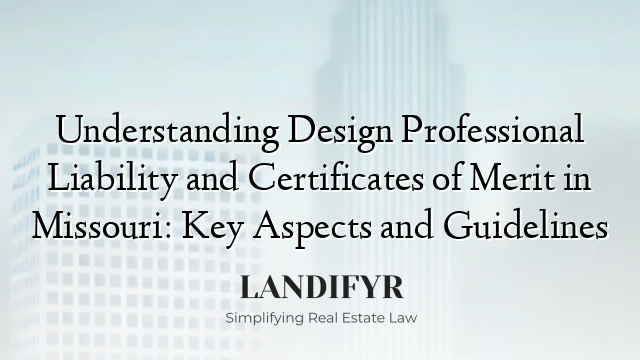Understanding Design Professional Liability and Certificates of Merit in Missouri: Key Aspects and Guidelines
