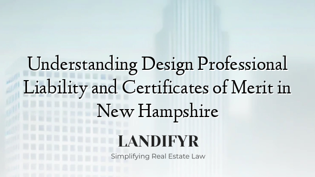 Understanding Design Professional Liability and Certificates of Merit in New Hampshire