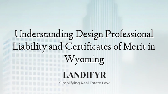 Understanding Design Professional Liability and Certificates of Merit in Wyoming
