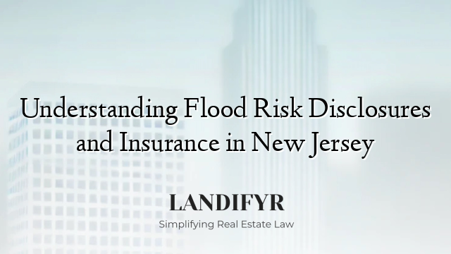 Understanding Flood Risk Disclosures and Insurance in New Jersey
