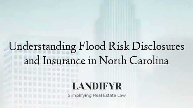Understanding Flood Risk Disclosures and Insurance in North Carolina