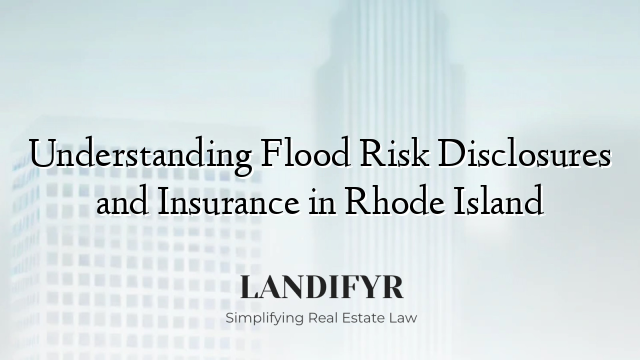 Understanding Flood Risk Disclosures and Insurance in Rhode Island