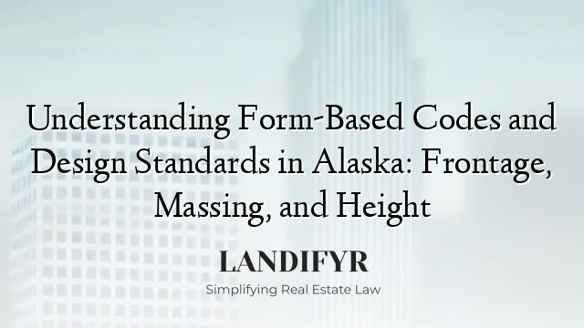 Understanding Form-Based Codes and Design Standards in Alaska: Frontage, Massing, and Height