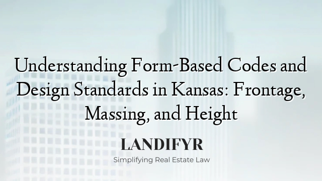 Understanding Form-Based Codes and Design Standards in Kansas: Frontage, Massing, and Height