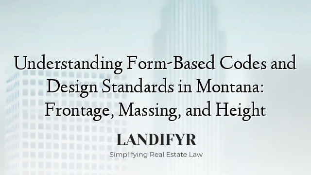 Understanding Form-Based Codes and Design Standards in Montana: Frontage, Massing, and Height