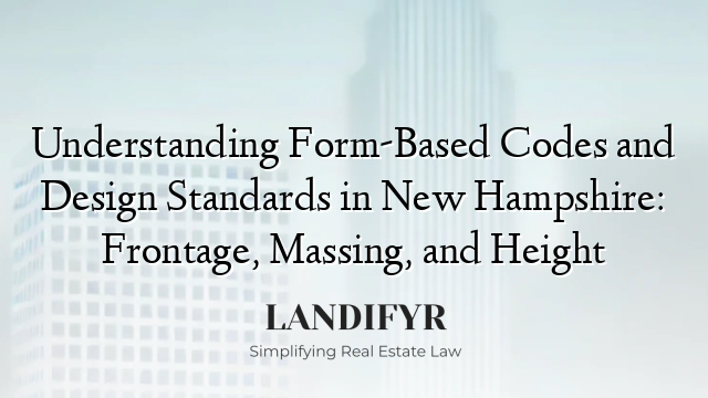 Understanding Form-Based Codes and Design Standards in New Hampshire: Frontage, Massing, and Height