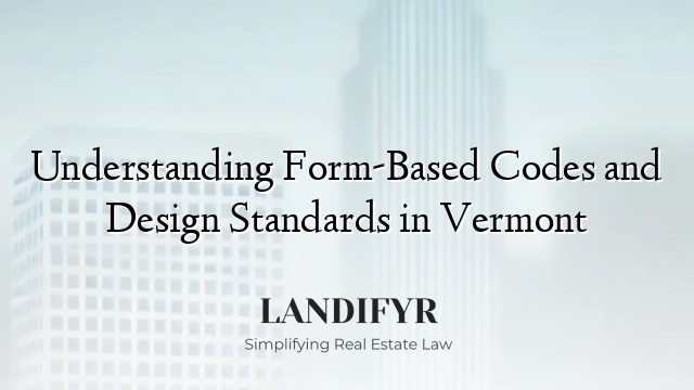 Understanding Form-Based Codes and Design Standards in Vermont