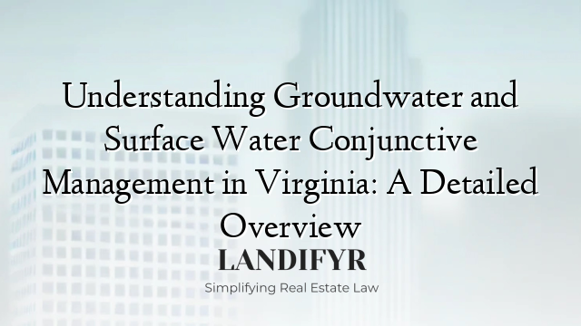 Understanding Groundwater and Surface Water Conjunctive Management in Virginia: A Detailed Overview