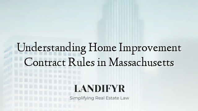 Understanding Home Improvement Contract Rules in Massachusetts