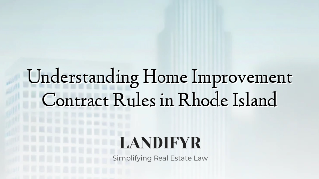 Understanding Home Improvement Contract Rules in Rhode Island