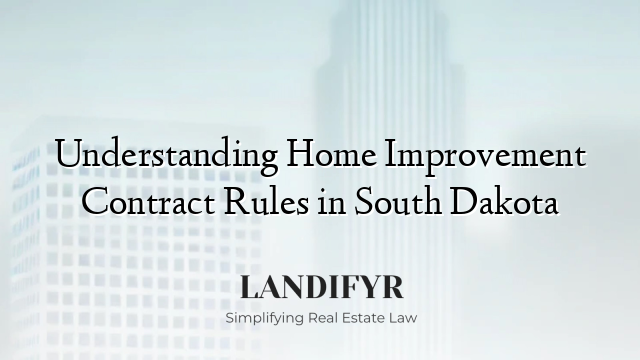 Understanding Home Improvement Contract Rules in South Dakota