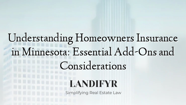 Understanding Homeowners Insurance in Minnesota: Essential Add-Ons and Considerations