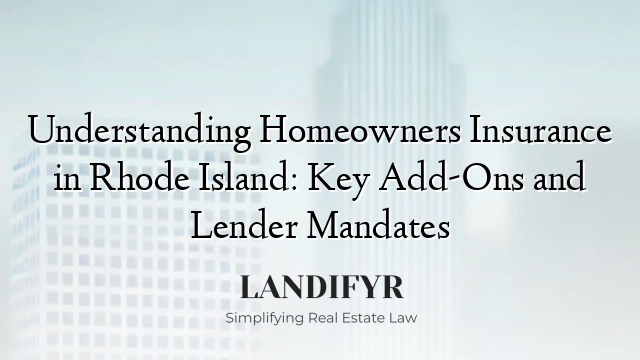 Understanding Homeowners Insurance in Rhode Island: Key Add-Ons and Lender Mandates