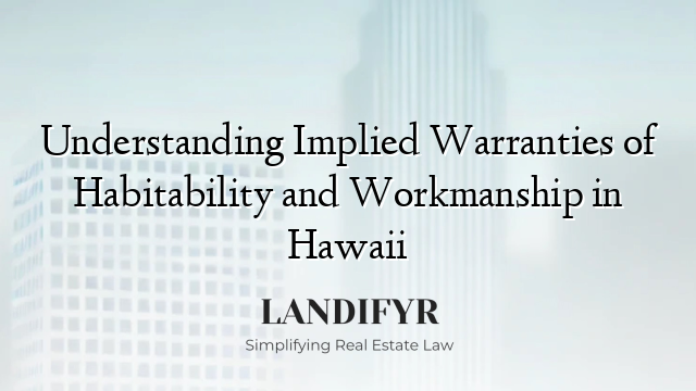 Understanding Implied Warranties of Habitability and Workmanship in Hawaii