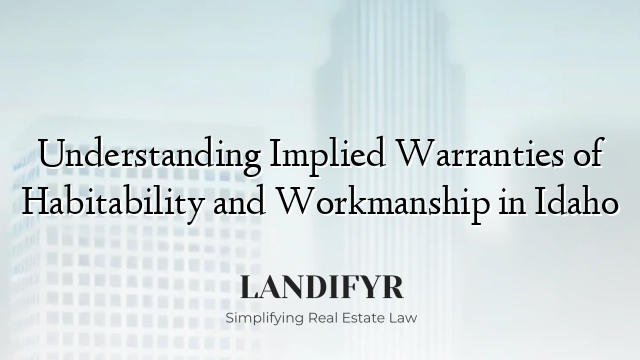 Understanding Implied Warranties of Habitability and Workmanship in Idaho