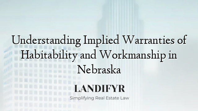 Understanding Implied Warranties of Habitability and Workmanship in Nebraska