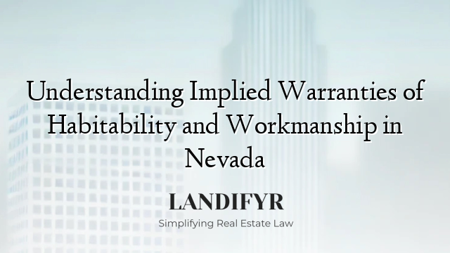 Understanding Implied Warranties of Habitability and Workmanship in Nevada