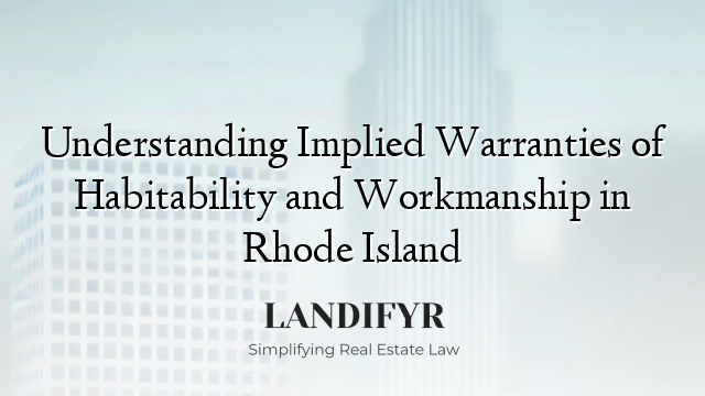 Understanding Implied Warranties of Habitability and Workmanship in Rhode Island