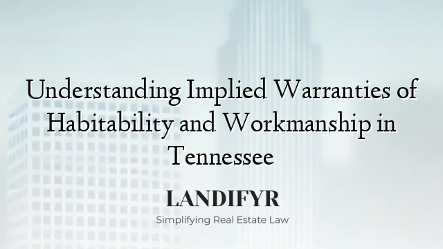Understanding Implied Warranties of Habitability and Workmanship in Tennessee