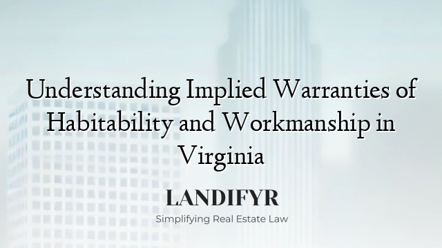 Understanding Implied Warranties of Habitability and Workmanship in Virginia