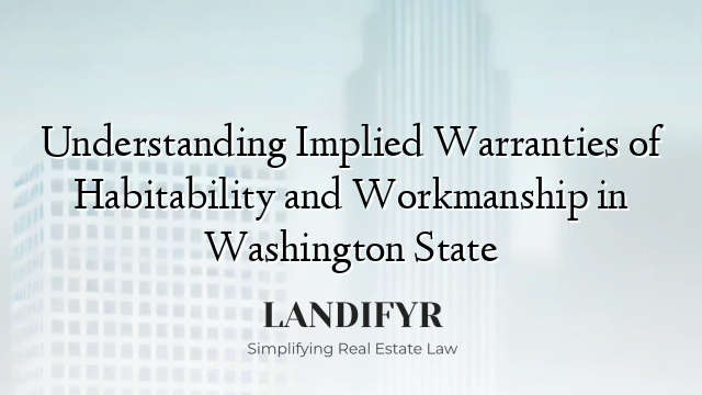 Understanding Implied Warranties of Habitability and Workmanship in Washington State