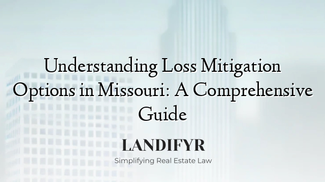 Understanding Loss Mitigation Options in Missouri: A Comprehensive Guide