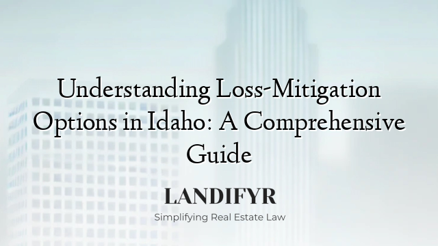 Understanding Loss-Mitigation Options in Idaho: A Comprehensive Guide