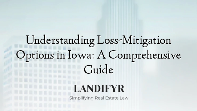Understanding Loss-Mitigation Options in Iowa: A Comprehensive Guide
