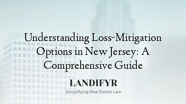 Understanding Loss-Mitigation Options in New Jersey: A Comprehensive Guide