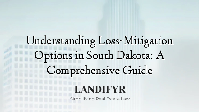 Understanding Loss-Mitigation Options in South Dakota: A Comprehensive Guide