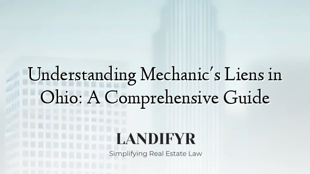 Understanding Mechanic's Liens in Ohio: A Comprehensive Guide