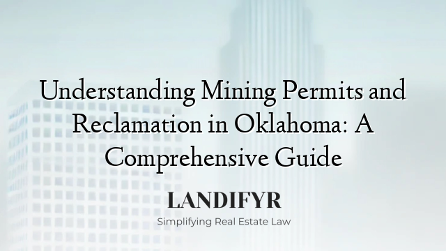 Understanding Mining Permits and Reclamation in Oklahoma: A Comprehensive Guide