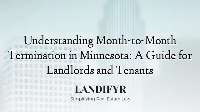 Understanding Month-to-Month Termination in Minnesota: A Guide for Landlords and Tenants