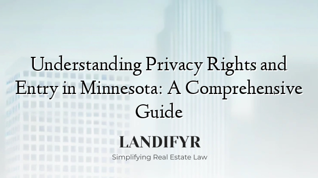 Understanding Privacy Rights and Entry in Minnesota: A Comprehensive Guide